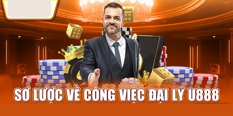 Chính sách đại lý U888 có gì đặc biệt?