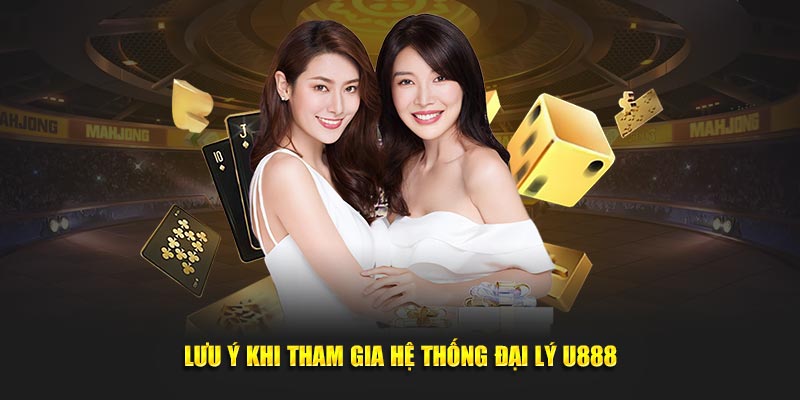 Lưu ý dành cho bạn khi tham gia chính sách đại lý U888