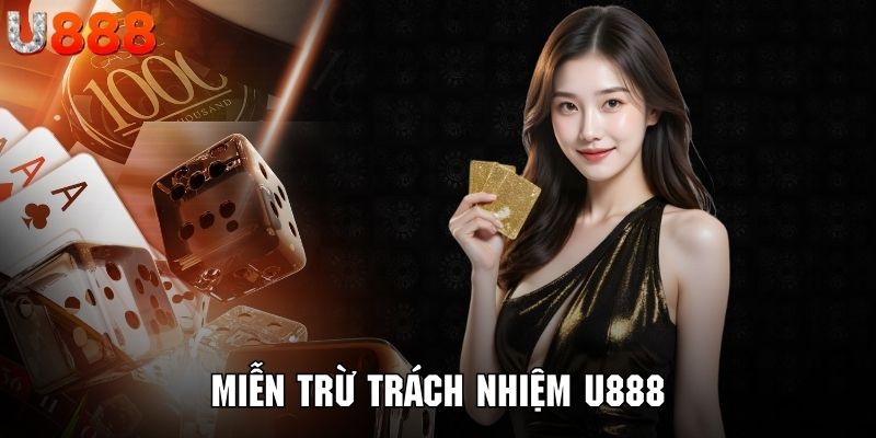Sơ lược về điều khoản miễn trừ trách nhiệm U888
