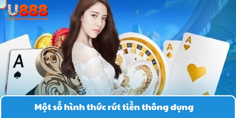 Một số hình thức rút tiền thông dụng